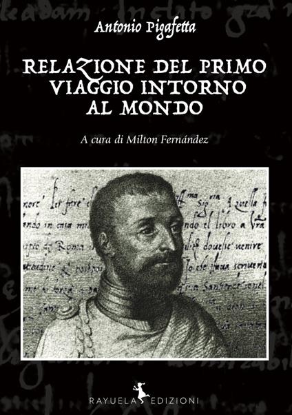 Antonio Pigafetta - RELAZIONE DEL PRIMO VIAGGIO INTORNO AL MONDO