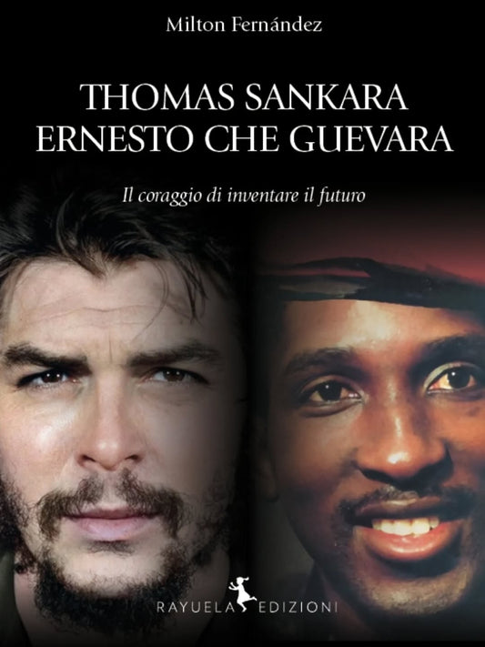 THOMAS SANKARA ERNESTO CHE GUEVARA - Il coraggio di inventare il futuro